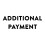 Additional Payment